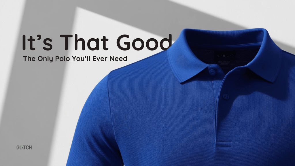The Only Polo You’ll Ever Need (Yes, It’s That Good) - Glitch