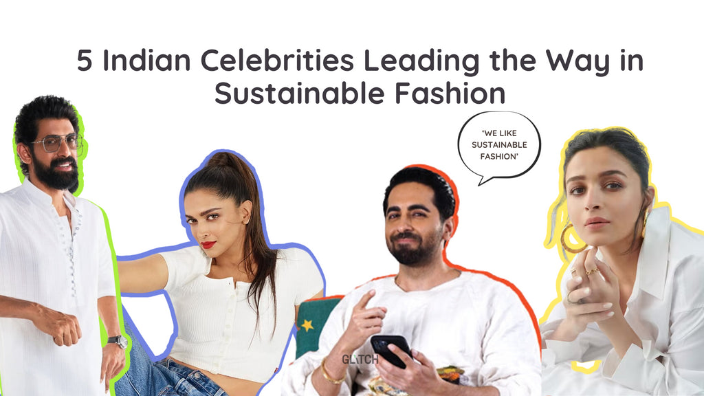 5 Indian Celebrities Leading the Way in Sustainable Fashion (And Why Glitch Is the Brand They’d Love) - Glitch